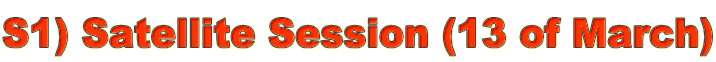 S1) Satellite Session (13 of March)